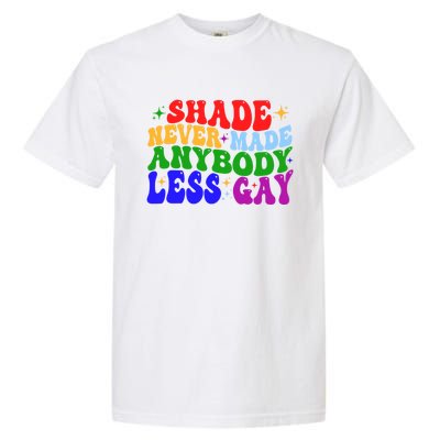 Shade Never Made Anybody Less Gay LGBTQ Rainbow Pride Garment-Dyed Heavyweight T-Shirt