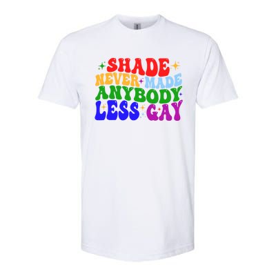 Shade Never Made Anybody Less Gay LGBTQ Rainbow Pride Softstyle CVC T-Shirt