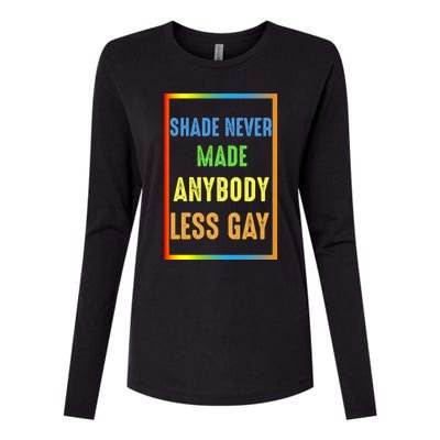 Shade Never Made Anybody Less Gay LGBTQ Rainbow Pride Womens Cotton Relaxed Long Sleeve T-Shirt