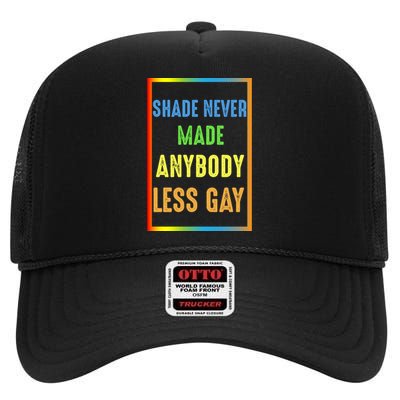 Shade Never Made Anybody Less Gay LGBTQ Rainbow Pride High Crown Mesh Back Trucker Hat