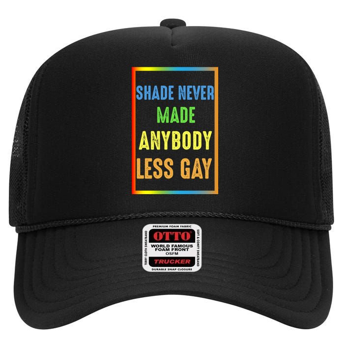 Shade Never Made Anybody Less Gay LGBTQ Rainbow Pride High Crown Mesh Back Trucker Hat