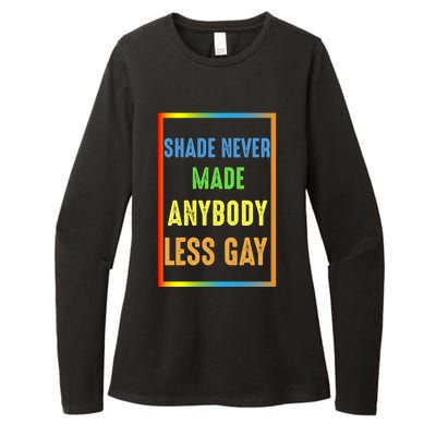 Shade Never Made Anybody Less Gay LGBTQ Rainbow Pride Womens CVC Long Sleeve Shirt