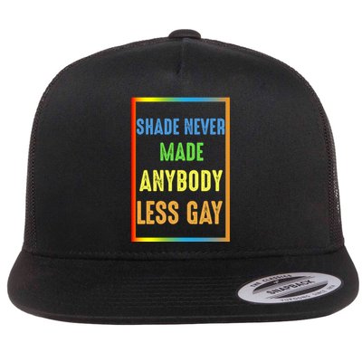 Shade Never Made Anybody Less Gay LGBTQ Rainbow Pride Flat Bill Trucker Hat