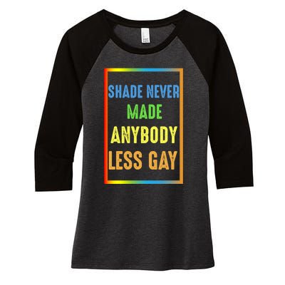 Shade Never Made Anybody Less Gay LGBTQ Rainbow Pride Women's Tri-Blend 3/4-Sleeve Raglan Shirt