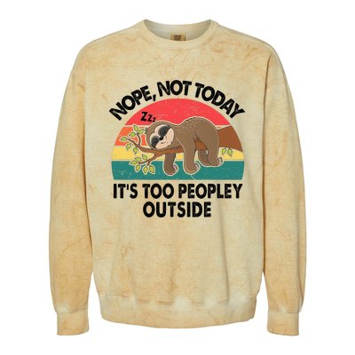 Sloth Nope Not Today Its Too Peopley Outside Funny Introvert Colorblast Crewneck Sweatshirt