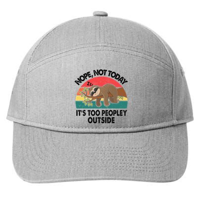 Sloth Nope Not Today Its Too Peopley Outside Funny Introvert 7-Panel Snapback Hat