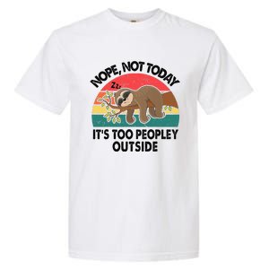 Sloth Nope Not Today Its Too Peopley Outside Funny Introvert Garment-Dyed Heavyweight T-Shirt