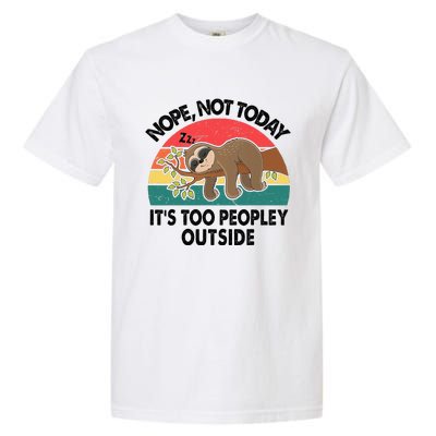 Sloth Nope Not Today Its Too Peopley Outside Funny Introvert Garment-Dyed Heavyweight T-Shirt