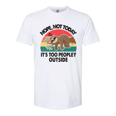 Sloth Nope Not Today Its Too Peopley Outside Funny Introvert Softstyle CVC T-Shirt