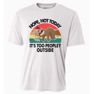 Sloth Nope Not Today Its Too Peopley Outside Funny Introvert Cooling Performance Crew T-Shirt