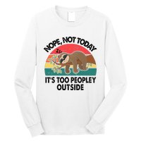 Sloth Nope Not Today Its Too Peopley Outside Funny Introvert Long Sleeve Shirt