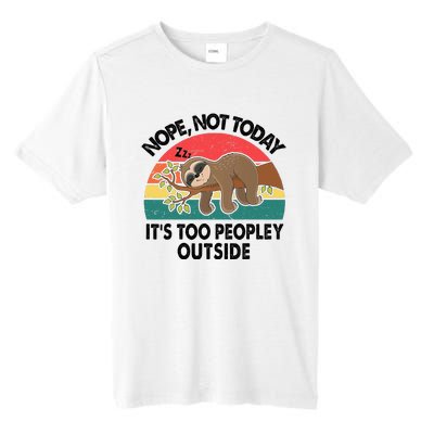 Sloth Nope Not Today Its Too Peopley Outside Funny Introvert Tall Fusion ChromaSoft Performance T-Shirt