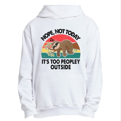 Sloth Nope Not Today Its Too Peopley Outside Funny Introvert Urban Pullover Hoodie