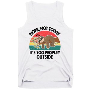 Sloth Nope Not Today Its Too Peopley Outside Funny Introvert Tank Top