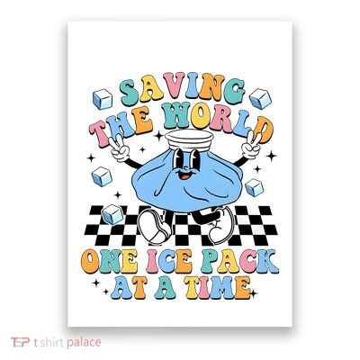 School Nurse Nursing Saving The World One Ice Pack At A Time Poster