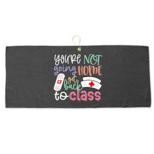 School Nurse On Duty You're Not Going Home Get Back To Class Large Microfiber Waffle Golf Towel