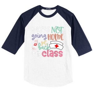 School Nurse On Duty Youre Not Going Home Get Back To Class Baseball Sleeve Shirt