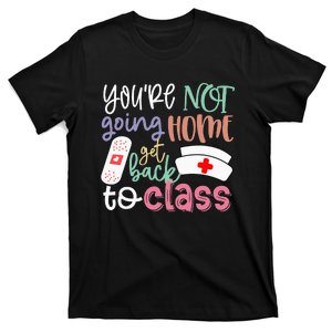 School Nurse On Duty You're Not Going Home Get T-Shirt