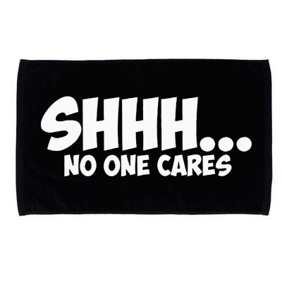 SHHH... NO ONE CARES Graphic Novelty Sarcastic Funny Gift Microfiber Hand Towel