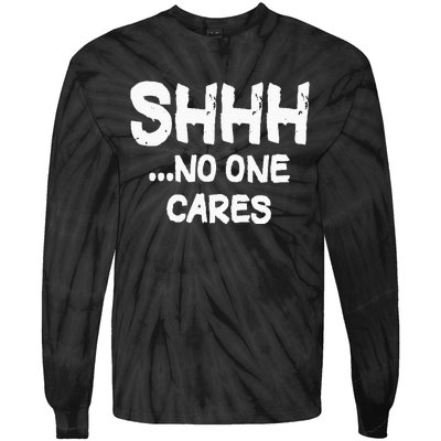 Shhh No One Cares Tie-Dye Long Sleeve Shirt