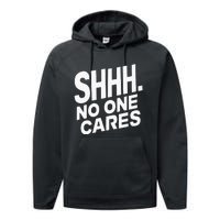 Shhh No One Cares Quiet Humor Sarcasm Sweatshirt Performance Fleece Hoodie