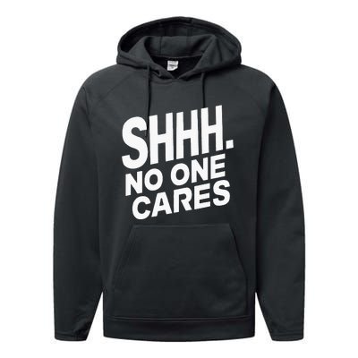 Shhh No One Cares Quiet Humor Sarcasm Sweatshirt Performance Fleece Hoodie