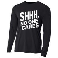 Shhh No One Cares Quiet Humor Sarcasm Sweatshirt Cooling Performance Long Sleeve Crew