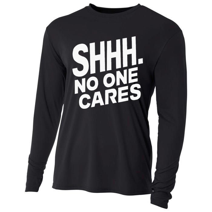 Shhh No One Cares Quiet Humor Sarcasm Sweatshirt Cooling Performance Long Sleeve Crew