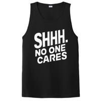 Shhh No One Cares Quiet Humor Sarcasm Sweatshirt PosiCharge Competitor Tank