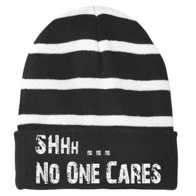 Shhh .... No One Cares | Funny Striped Beanie with Solid Band