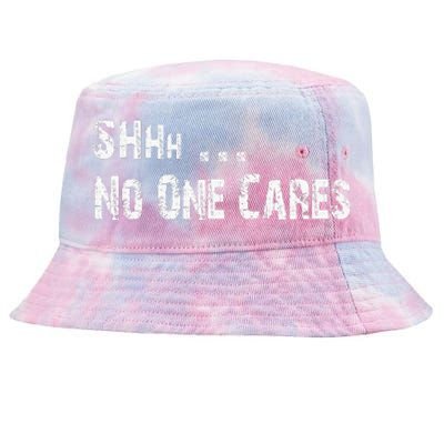 Shhh .... No One Cares | Funny Tie-Dyed Bucket Hat