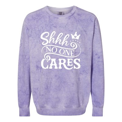 Shhh No One Cares Colorblast Crewneck Sweatshirt