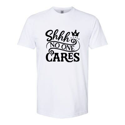 Shhh No One Cares Softstyle® CVC T-Shirt