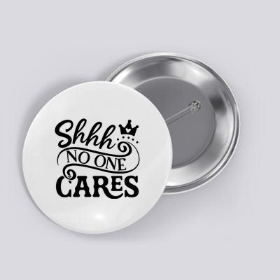 Shhh No One Cares Button