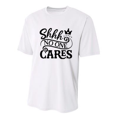 Shhh No One Cares Performance Sprint T-Shirt