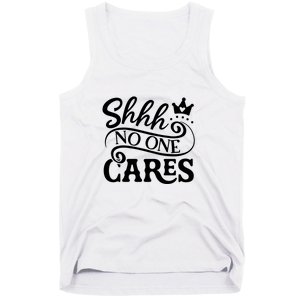 Shhh No One Cares Tank Top