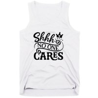 Shhh No One Cares Tank Top