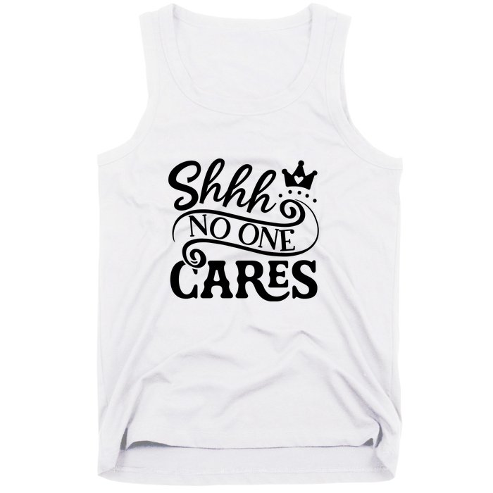 Shhh No One Cares Tank Top