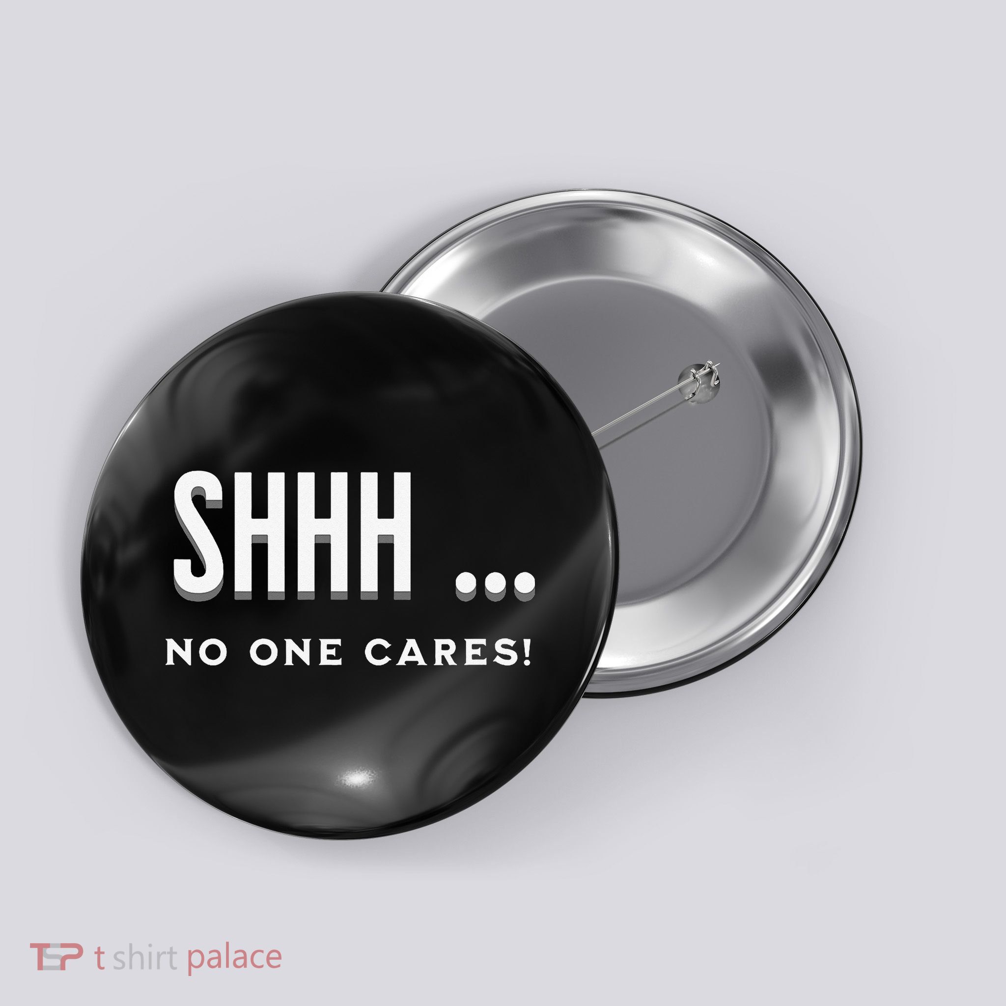 Shhh No One Cares Graphic Novelty Sarcastic Funny Button