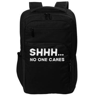 Shhh No One Cares Humor Sarcasm Funny Impact Tech Backpack