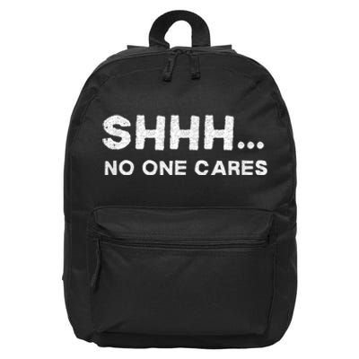 Shhh No One Cares Humor Sarcasm Funny 16 in Basic Backpack