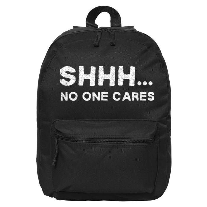 Shhh No One Cares Humor Sarcasm Funny 16 in Basic Backpack