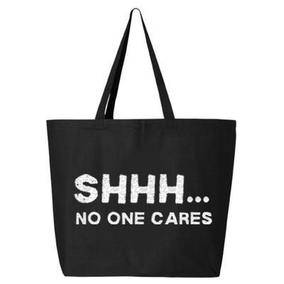 Shhh No One Cares Humor Sarcasm Funny 25L Jumbo Tote