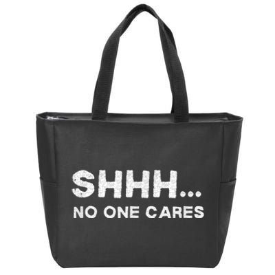 Shhh No One Cares Humor Sarcasm Funny Zip Tote Bag