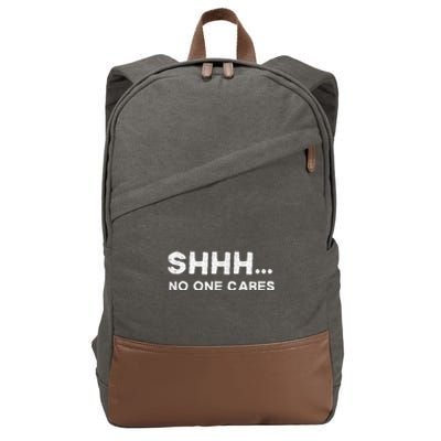 Shhh No One Cares Humor Sarcasm Funny Cotton Canvas Backpack