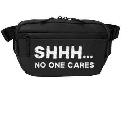 Shhh No One Cares Humor Sarcasm Funny Crossbody Pack