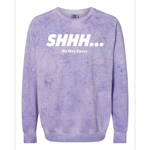 Shhh No One Cares Colorblast Crewneck Sweatshirt