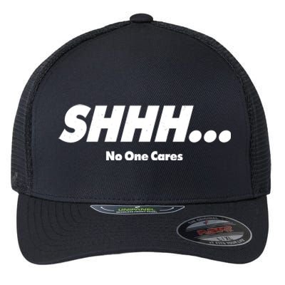 Shhh No One Cares Flexfit Unipanel Trucker Cap