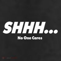 Shhh No One Cares 11oz C Handle Ceramic Mug