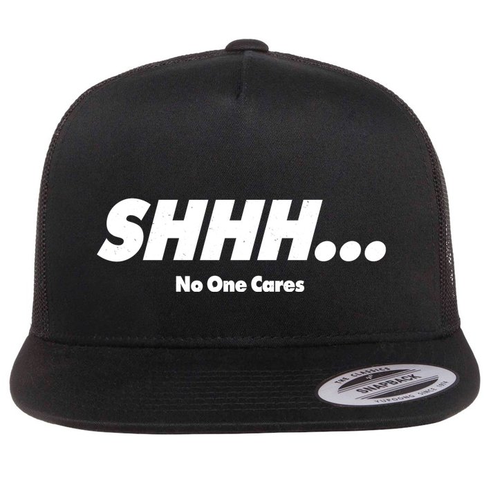 Shhh No One Cares Flatbill Hat